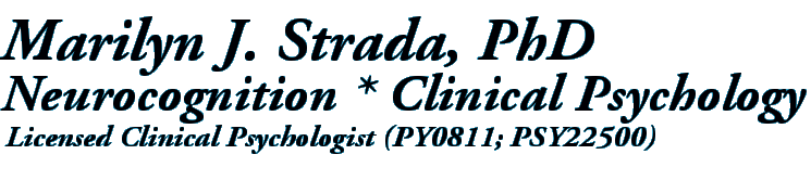 Marilyn J. Strada, PhD Neurocognition * Clinical Psychology Licensed Clinical Psychologist (PY0811; PSY22500)